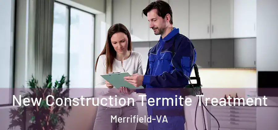 New Construction Termite Treatment Merrifield-VA